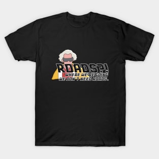 Roads?! T-Shirt